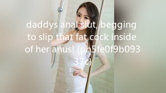 daddys anal slut, begging to slip that fat cock inside of her anus! (ph5fe0f9b09337c)